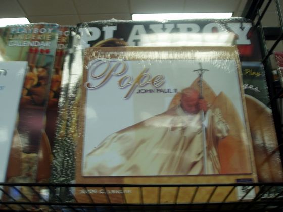 Papal cencorship
We, being moral and upright citizens, placed a "the pope" calendar in front of the Playboy one
